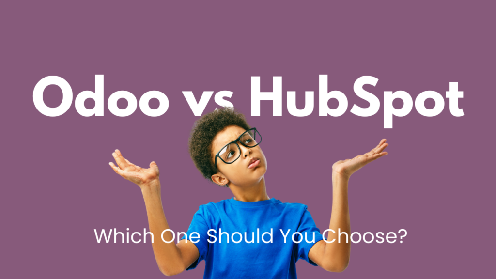 Odoo vs HubSpot: Which One Should You Choose?