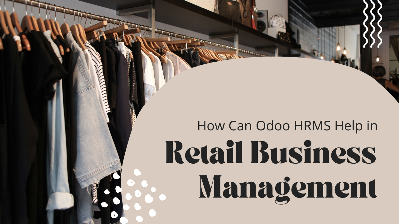 How Can Odoo HRMS Help in Retail Business Management