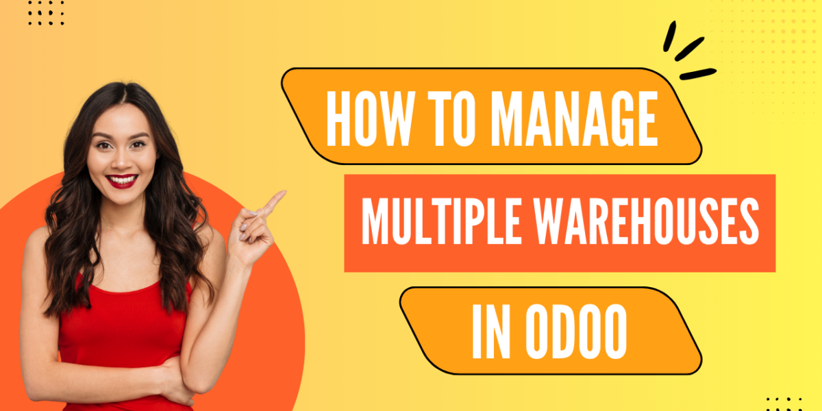 How to Manage Multiple Warehouses in Odoo