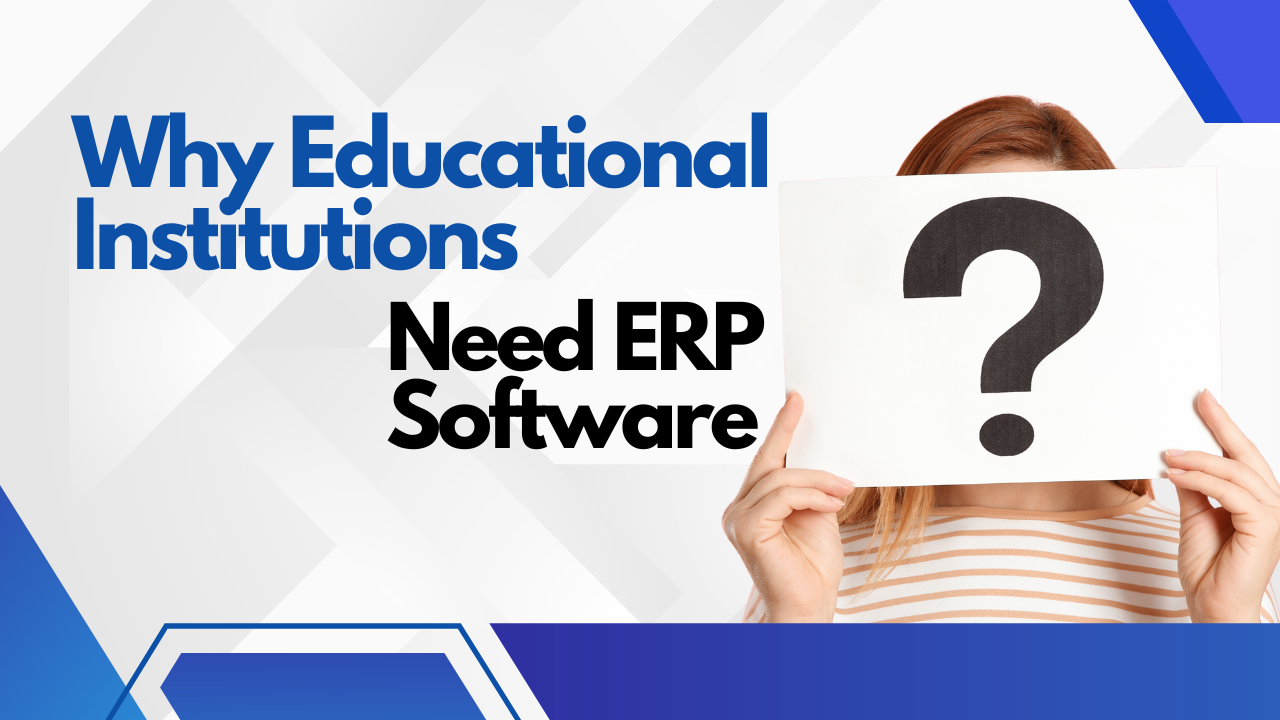 Why Educational Institutions Need ERP Software