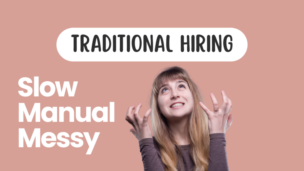 Traditional Hiring: Slow, Manual & Messy