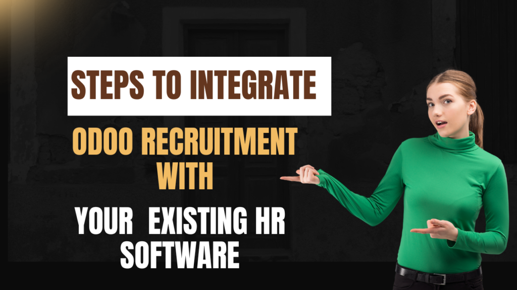 Steps to Integrate Odoo Recruitment with Existing HR Software