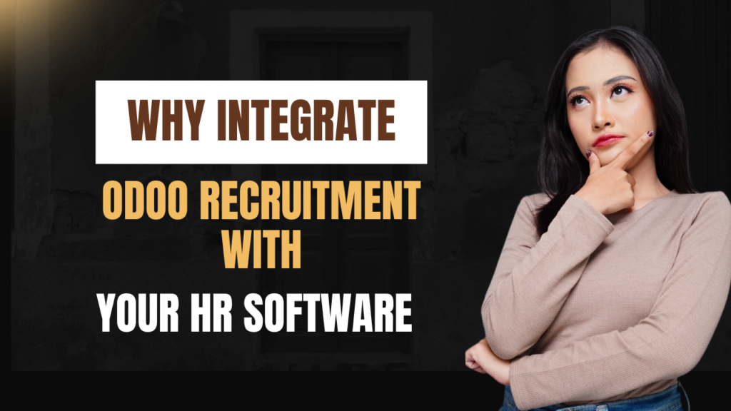 Why Integrate Odoo Recruitment with Your HR Software?