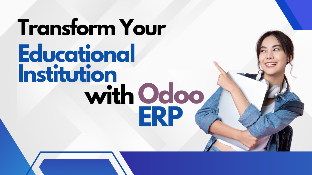 Transform Your Educational Institution with Odoo ERP