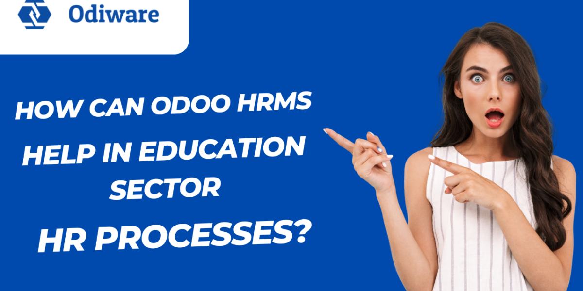 How can Odoo HRMS help in education sector hr process ?
