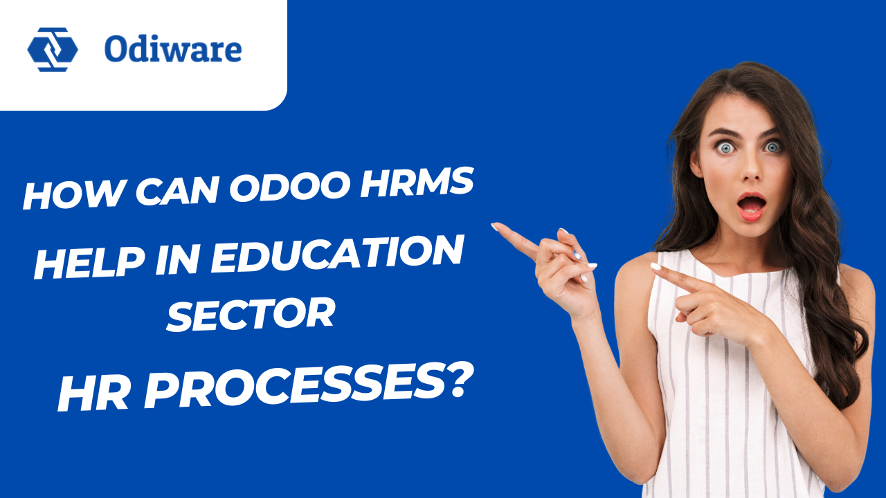 How can Odoo HRMS help in education sector hr process ?