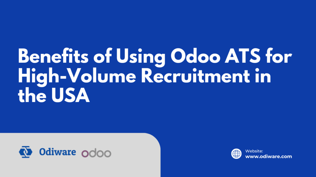 Benefits of Using Odoo ATS for High-Volume Recruitment in the USA