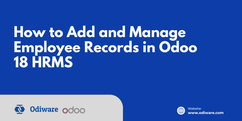 how to add and manage employee ecords in odoo 18 hrms