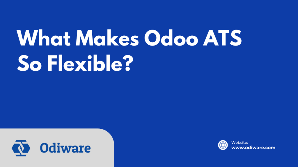 What Makes Odoo ATS So Flexible?