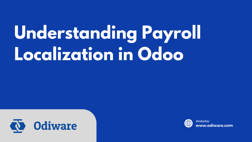 Understanding Payroll Localization in Odoo
