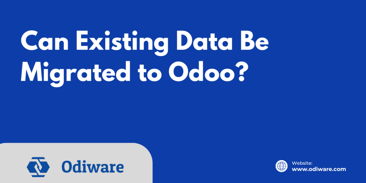 Can Existing Data Be Migrated to Odoo