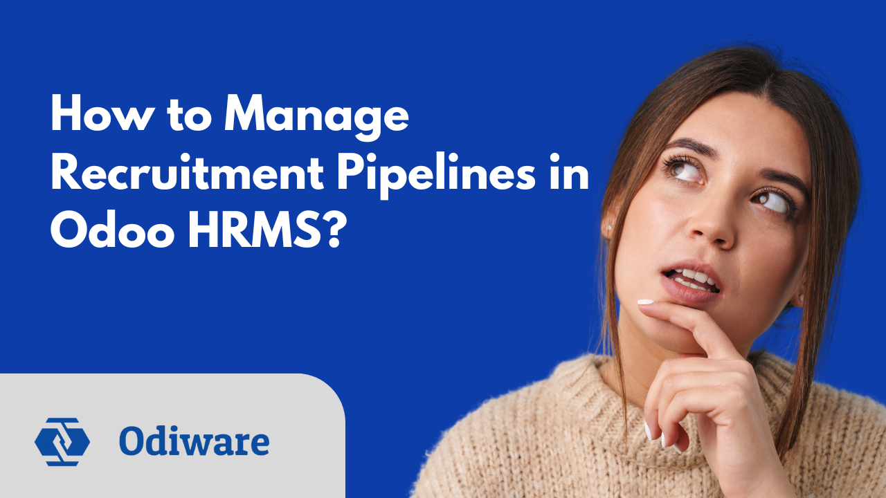 How to Manage Recruitment Pipelines in Odoo HRMS?