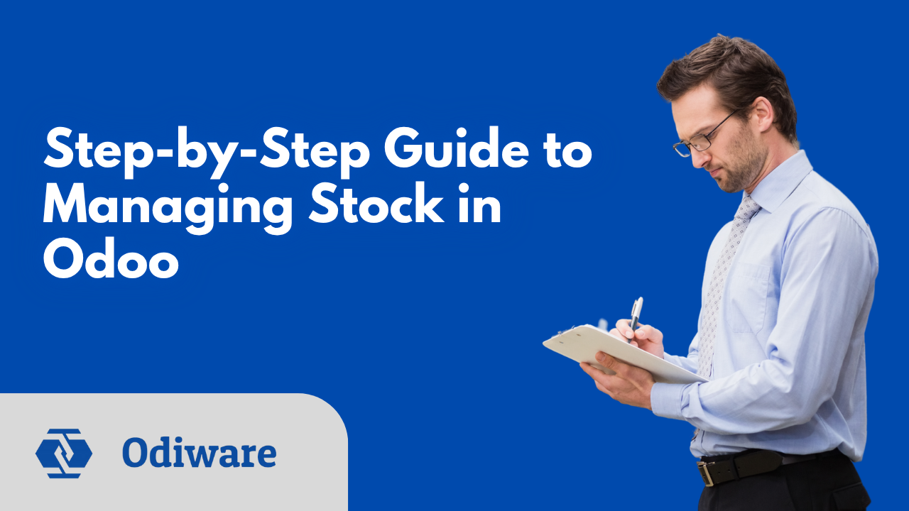 Step-by-Step Guide to Managing Stock in Odoo