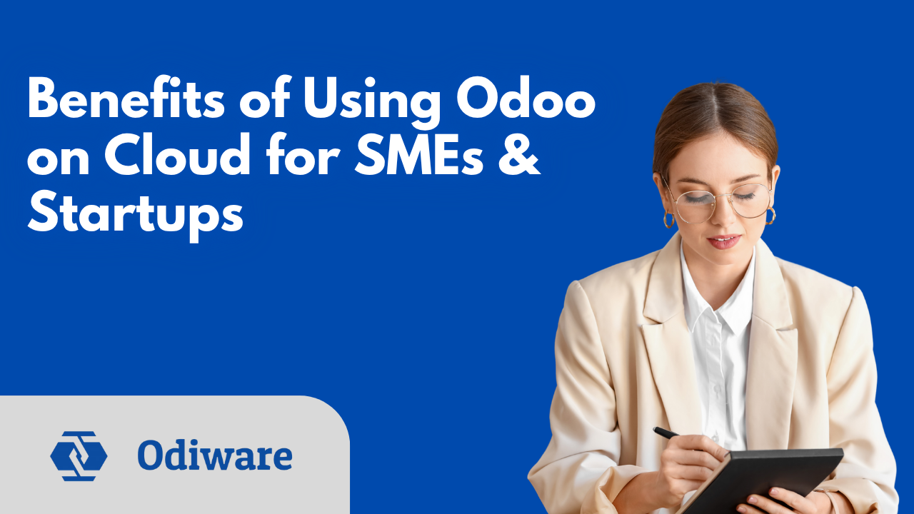 Benefits of Using Odoo on Cloud for SMEs & Startups