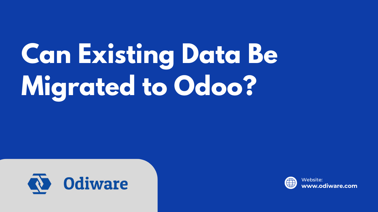 Can Existing Data Be Migrated to Odoo